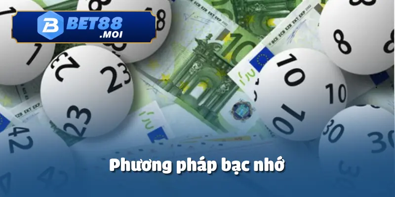 Bạc nhớ là một phương pháp hay trong cách đánh dàn đề 10 số