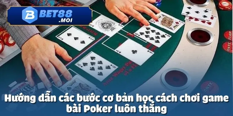 Cách Chơi Game Bài Poker Luôn Thắng - Hé Lộ Từ Sảnh Bet88 3 Học cách chơi game bài Poker luôn thắng tại Bet88