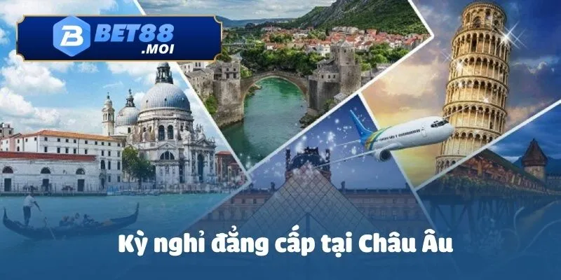 Khuyến mãi rút thăm trúng thưởng lớn với kỳ nghỉ đẳng cấp tại Châu Âu