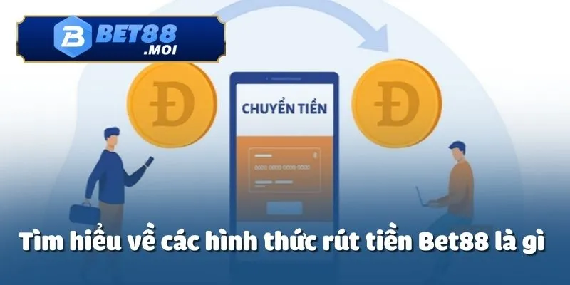 Rút Tiền Bet88 3 Rút tiền Bet88 là một trong những điều cần thiết của người chơi