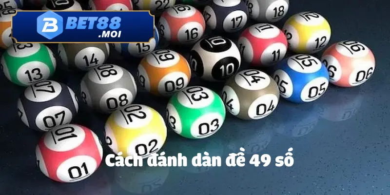 Cách Đánh Dàn Đề 49 Số Chuẩn Xác – Trúng Lớn Tại Bet88 6 Cách Đánh Dàn Đề 49 Số Chuẩn Xác – Tăng Tỷ Lệ Thắng Mỗi Ngày