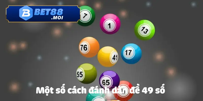Cách Đánh Dàn Đề 49 Số Chuẩn Xác – Trúng Lớn Tại Bet88 3 Những cách đánh dàn đề 49 số tỷ lệ thắng lớn