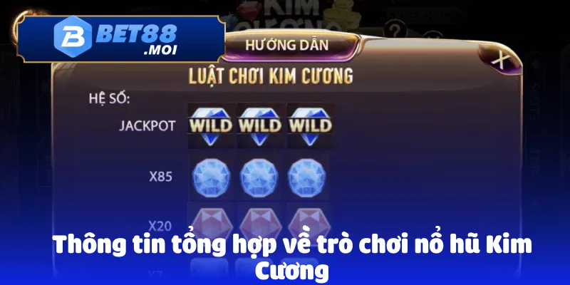 Thông tin tổng hợp về trò chơi nổ hũ Kim Cương