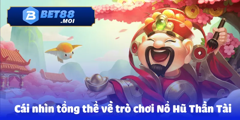 Nổ Hũ Thần Tài – Trò Chơi Nổ Hũ Đổi Thưởng Hot Nhất 2025 2 Cái nhìn tổng thể về trò chơi Nổ Hũ Thần Tài