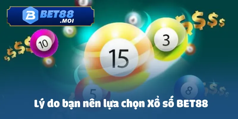 Lý do bạn nên lựa chọn Xổ số BET88